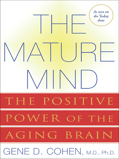 Title details for The Mature Mind by Gene D Cohen - Available